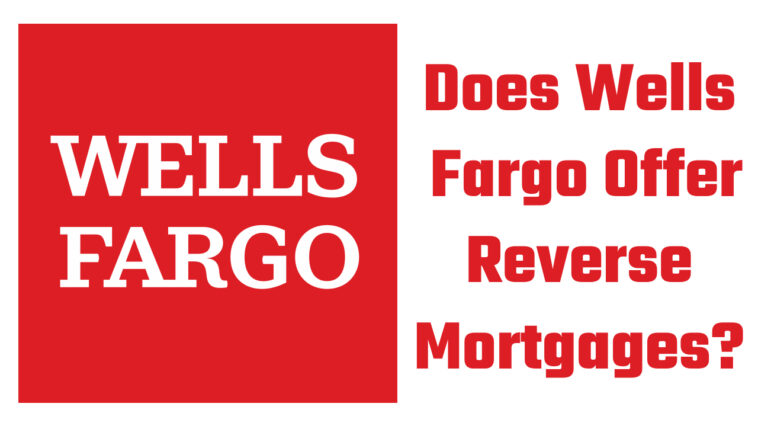 Does Wells Fargo Offer Reverse Mortgages?